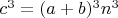 $c^3=(a+b)^3n^3$