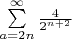 $\sum\limits_{a=2n}^{\infty} {\frac{4}{2^{n+2}}} $
