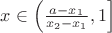 $x\in \left(\frac{a-x_1}{x_2-x_1},1\right]$