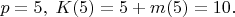 $p=5,\;K(5)=5+m(5)=10.$