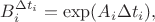 $B_i^{\Delta t_i}=\exp(A_i\Delta t_i),$