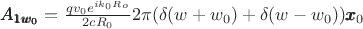 $\pmb{A_{1w_0}} = {q v_0 e^{i k_0 R_o} \over 2 c R_0} 2 \pi (\delta(w+w_0)+\delta(w-w_0))\pmb{x}_0$