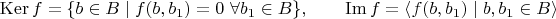 $$ {\rm Ker\,}f=\{b\in B\mid f(b,b_1)=0\ \forall b_1\in B\}, \qquad {\rm Im\,}f=\langle f(b,b_1)\mid b,b_1\in B\rangle $$
