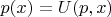 $p(x) = U(p, x)$