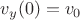 $v_y(0)=v_0$