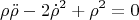 $$}\rho \ddot{\rho}-2\dot{\rho}^2+\rho^2=0$$