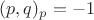 $(p,q)_p=-1$