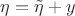 $\eta=\tilde\eta+y$