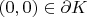 $(0,0)\in\partial K$