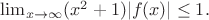 $\lim_{x\to \infty } (x^2+1)|f(x)|\le 1.$