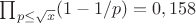 $\prod_{p\leq \sqrt{x}}(1-1/p)=0,158$