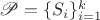 $\mathscr{P}=\{S_i\}_{i=1}^{k}$