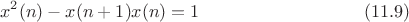 $$x^2 (n)-x(n+1)x(n)=1\eqno(11.9)$$