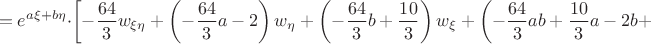 $$
=e^{a\xi+b\eta}\cdot\left[-\frac{64}{3}w_{\xi\eta}+
\left(-\frac{64}{3}a-2\right)w_{\eta}+
\left(-\frac{64}{3}b+\frac{10}{3}\right)w_{\xi}+
\left(-\frac{64}{3}ab+\frac{10}{3}a-2b+\right.\right.
$$