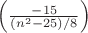 $\left(\frac{-15}{(n^2-25)/8}\right)$