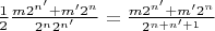 $\frac 12 \frac{m 2^{n'}+m' 2^n}{2^n 2^{n'}}=\frac {m 2^{n'}+m' 2^n}{2^{n+n'+1}}$