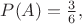 $P(A)=\frac{3}{6},$