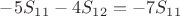 $-5S_1_1-4 S_1_2 =-7S_1_1$