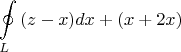 \[
\oint\limits_L {(z - x)dx + (x + 2x)} 
\]