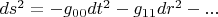 $ds^2=-g_{00}dt^2-g_{11}dr^2-...$