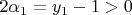 $2\alpha_1=y_1-1>0$