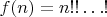 $f(n)=n!!\dots!$