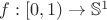 $f:[0,1)\to \mathbb{S}^1$