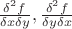 $ \frac {\delta ^2 f}{\delta x \delta y}, \frac {\delta ^2 f}{\delta y \delta x}$