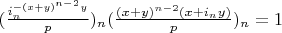 $(\frac{i_n^{-(x+y)^{n-2} y}}{p})_n (\frac{(x+y)^{n-2} (x+i_n y)}{p})_n=1$