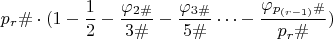 $$p_r\#\cdot (1-\frac {1}{2}-\frac{\varphi_{2\#}}{3\#}-\frac {\varphi_{3\#}}{5\#}&hellip;-\frac{\varphi_{p_{(r-1)}\#}}{p_r\#})$$
