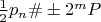 $\frac 12p_n\#\pm 2^mP$