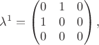 $$\lambda^1=\begin{pmatrix}0&1&0\\1&0&0\\0&0&0\end{pmatrix},$$