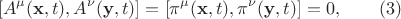 $$[A^\mu(\mathbf{x},t),A^\nu(\mathbf{y},t)]=[\pi^\mu(\mathbf{x},t),\pi^\nu(\mathbf{y},t)]=0,\qquad (3)$$