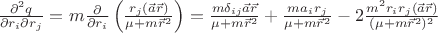 $\frac{\partial^2 q}{\partial r_i\partial r_j}=m\frac{\partial}{\partial r_i}\left(\frac{r_j(\vec{a}\vec{r})}{\mu+m\vec{r}^2}\right)=\frac{m \delta_{ij}\vec{a}\vec{r}}{\mu+m\vec{r}^2}+\frac{m a_i r_j}{\mu+m\vec{r}^2}-2\frac{m^2 r_i r_j(\vec{a}\vec{r})}{(\mu+m\vec{r}^2)^2}$