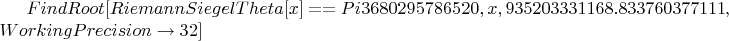 $FindRoot[RiemannSiegelTheta[x] ==Pi 3680295786520, {x, 935203331168.833760377111},$
$WorkingPrecision \to 32]$