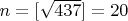 $n=[\sqrt{437}]=20$