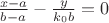 $\frac {x-a} {b-a} - \frac{y} {k_0b}=0$