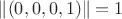 $\|(0,0,0,1)\|=1$