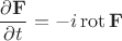 $$\frac{\partial \mathbf F}{\partial t} = -i \operatorname{rot} \mathbf F$$