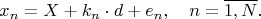 $$
x_n = X + k_n \cdot d + e_n, \quad n = \overline{1, N}. 
$$