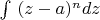 $\int\,{}(z-a)^n{}dz$