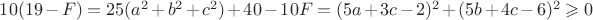 $10(19-F)=25(a^2+b^2+c^2)+40-10F=(5a+3c-2)^2+(5b+4c-6)^2 \geqslant 0$