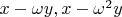 $x-\omega y, x-\omega^2 y$