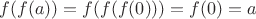$$f(f(a))=f(f(f(0)))=f(0)=a$$ $$f(f(a))=f(f(f(0)))=f(0)=a$$