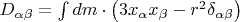 $\[D_{\alpha \beta }  = \int {dm \cdot \left( {3x_\alpha  x_\beta   - r^2 \delta _{\alpha \beta } } \right)} \]$