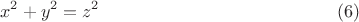 $$
x^2 + y^2 = z^2    \eqno          (6)
$$
