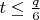 $t\le \frac {q}{6}$