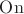$\mathrm{On}$ $\mathrm{On}$