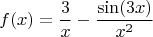 $$f(x) = \frac{3}{x} - \frac{\sin(3x)}{x^2}$$