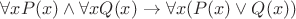 $\forall x P(x) \wedge \forall x Q(x) \to \forall x (P(x) \vee Q(x))$